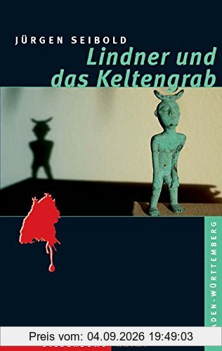 Lindner und das Keltengrab: Ein Baden-Württemberg-Krimi