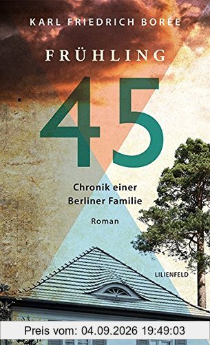 Frühling 45: Chronik einer Berliner Familie