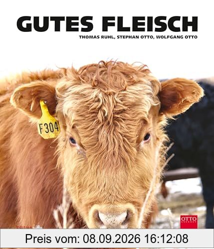 GUTES FLEISCH: Warenkunde, Stories, Grundrezepte & kreative Küche