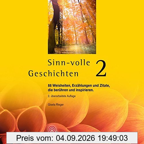 Sinn-volle Geschichten 2: 88 Weisheiten, Erzählungen und Zitate, die berühren und inspirieren. (Praktische Erlebnispädagogik)