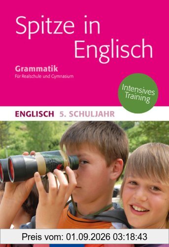 Spitze in Englisch: Englische Grammatik 5. Schuljahr: Erklärungen - Beispiele - Übungen. Mit Lösungen
