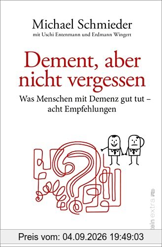 Dement, aber nicht vergessen: Was Menschen mit Demenz gut tut – acht Empfehlungen | Eine Anleitung für Angehörige und Pflegekräfte