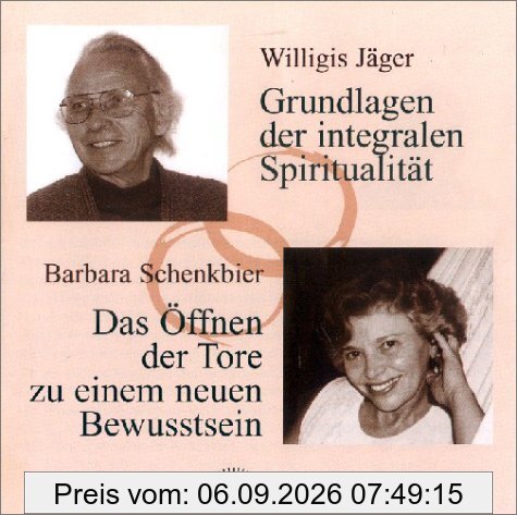 Grundlagen der integralen Spiritualität /Das Öffnen der Tore zu einem neuen Bewusstsein. 2 CD's.