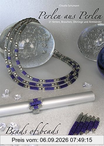 Perlen aus Perlen /Beads of Beads: 21 Ketten, Broschen, Ohrringe und Armbänder /21 Necklaces, Brooches, Earrings and Bracelets