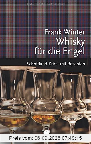 Whisky für die Engel: Schottland-Krimi mit Rezepten (Mord und Nachschlag)