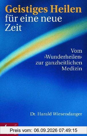 Geistiges Heilen für eine neue Zeit