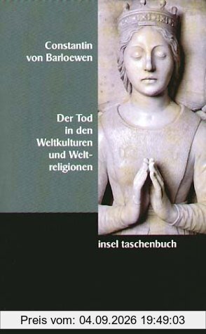 Der Tod in den Weltkulturen und Weltreligionen.