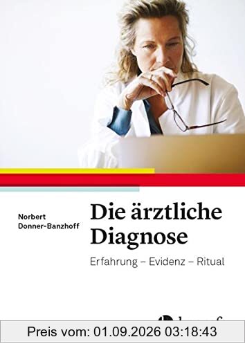 Die ärztliche Diagnose: Erfahrung - Evidenz- Ritual