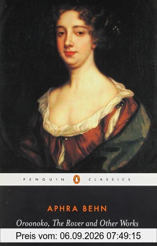Oroonoko, the Rover and Other Works (Penguin Classics)