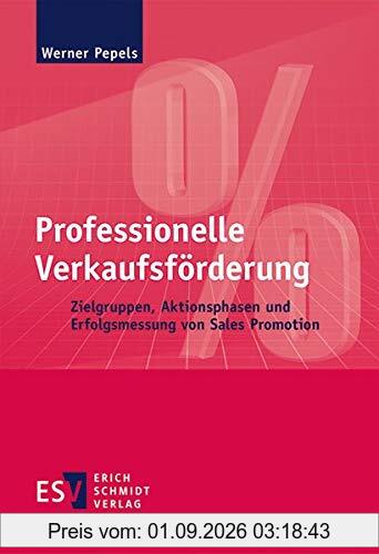 Professionelle Verkaufsförderung: Zielgruppen, Aktionsphasen und Erfolgsmessung von Sales Promotion