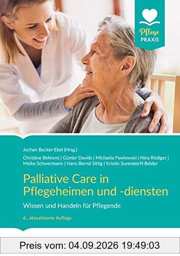 Palliative Care in Pflegeheimen und -diensten: Wissen und Handeln für Pflegende