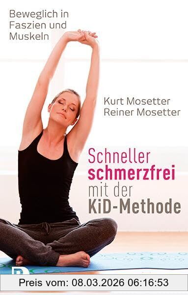 Kurt Mosetter Schneller Schmerzfrei Mit Der KiD-Methode - Beweglich In Faszien Und Muskeln