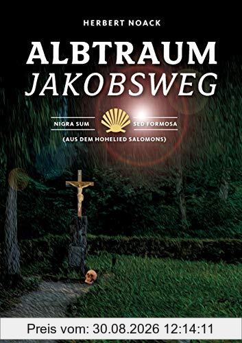 Albtraum Jakobsweg: Nigra sum sed formosa