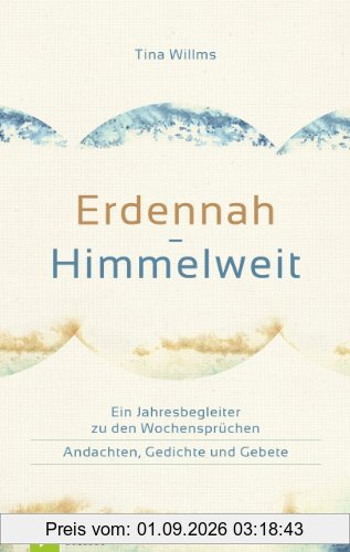 Erdennah - Himmelweit: Ein Jahresbegleiter zu den Wochensprüchen
