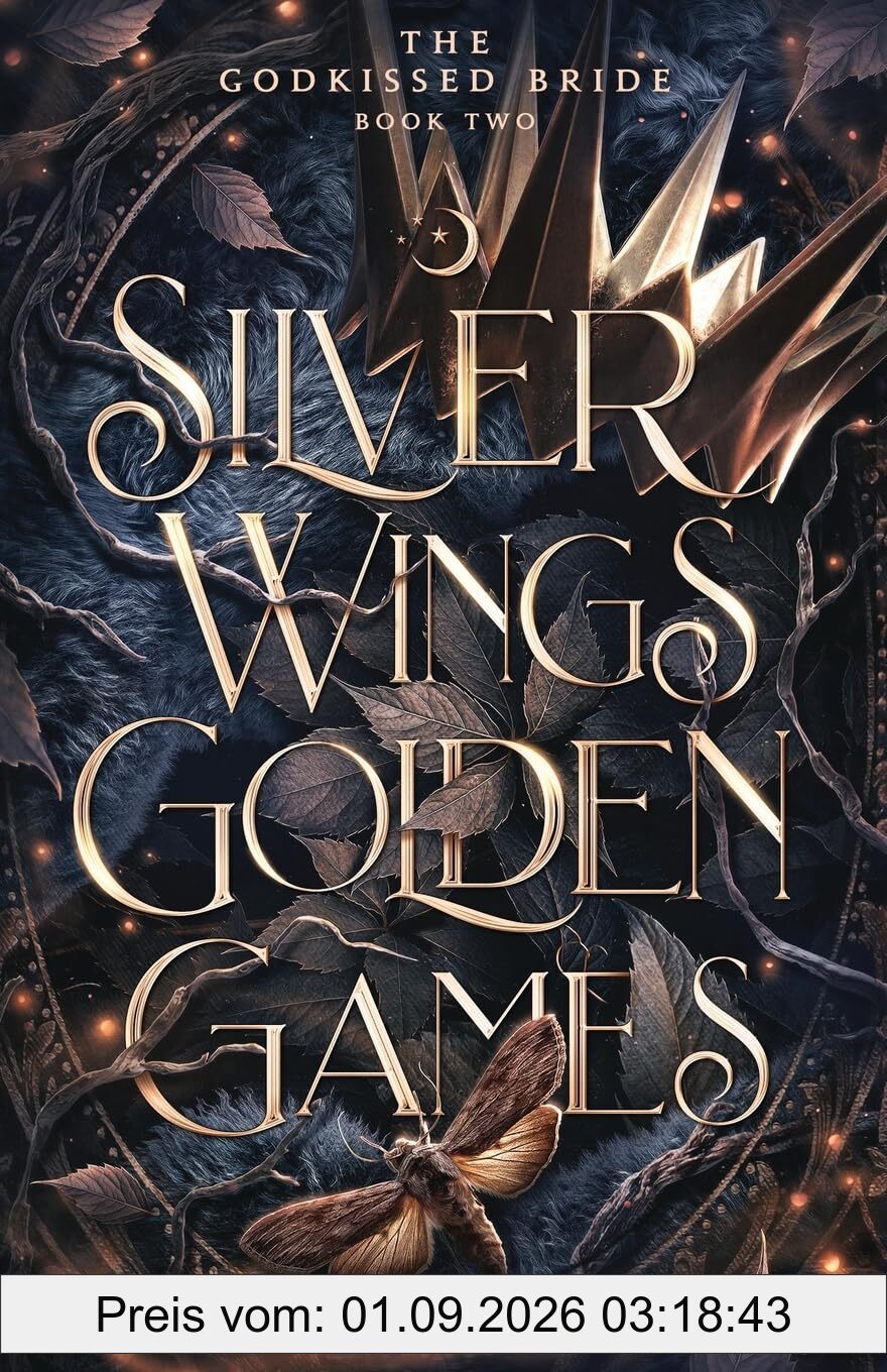 Silver Wings Golden Games: A Dark Forbidden Fantasy Romance (The Godkissed Bride, Band 2)