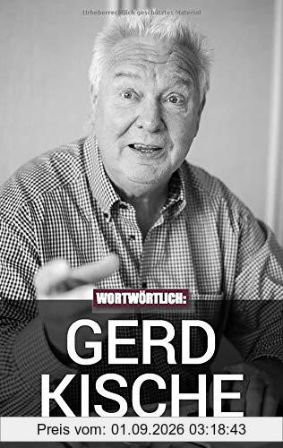 Wortwörtlich: Gerd Kische: Gespräche mit der DDR-Fußballlegende, dem Hansa-Präsidenten und Hansa-Manager.