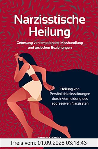 Narzisstische Heilung: Genesung von emotionaler Misshandlung und toxischen Beziehungen