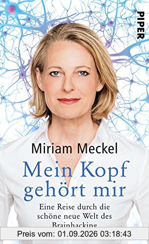 Mein Kopf gehört mir: Eine Reise durch die schöne neue Welt des Brainhacking