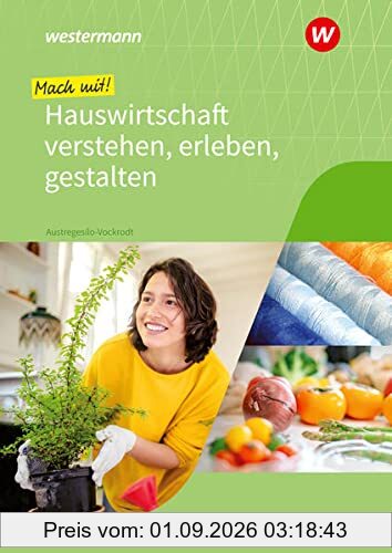 Mach mit! Hauswirtschaft verstehen, erleben, gestalten: Schülerband (Mit Hauswirtschaft durch das Schuljahr)
