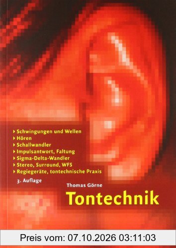 Tontechnik: Schwingungen und Wellen, Hören, Schallwandler, Impulsantwort, Faltung, Sigma-Delta-Wandler, Stereo, Surround, WFS, Regiegeräte, …