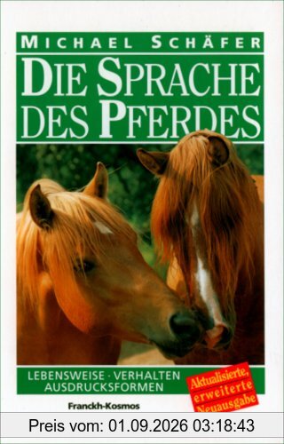 Die Sprache des Pferdes. Lebensweise, Verhalten, Ausdrucksformen