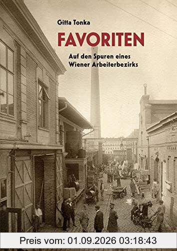 Favoriten: Auf den Spuren eines Wiener Arbeiterbezirks