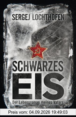 Schwarzes Eis: Der Lebensroman meines Vaters
