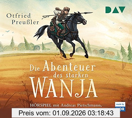 Die Abenteuer des starken Wanja: Hörspiel mit Andreas Pietschmann, Rosemarie Fendel u.v.a. (3 CDs)