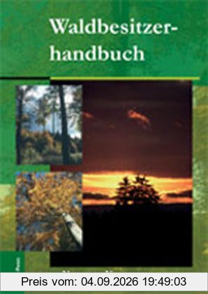 Waldbesitzerhandbuch: Mit besonderen Hinweisen für Brandenburger Waldbesitzer