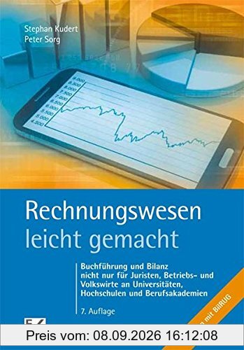 Rechnungswesen - leicht gemacht: Buchführung und Bilanz nicht nur für Juristen, Betriebs- und Volkswirte an Universitäten, Hochschulen und Berufsakademien
