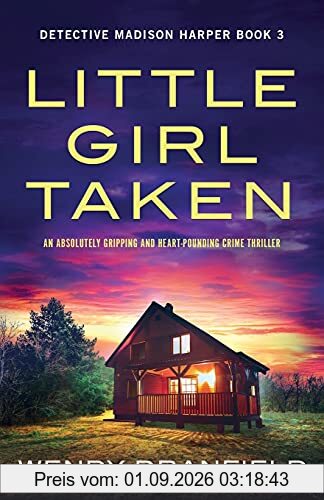 Little Girl Taken: An absolutely gripping and heart-pounding crime thriller (Detective Madison Harper, Band 3)