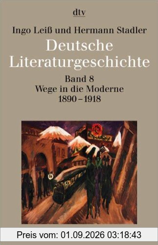 Deutsche Literaturgeschichte Band 8: Wege in die Moderne 1890 - 1918