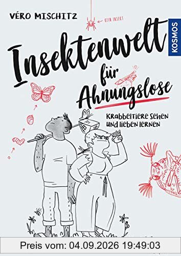 Insektenwelt für Ahnungslose: Krabbeltiere sehen und lieben lernen