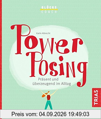 Glückscoach - Power-Posing: Präsent und überzeugend im Alltag