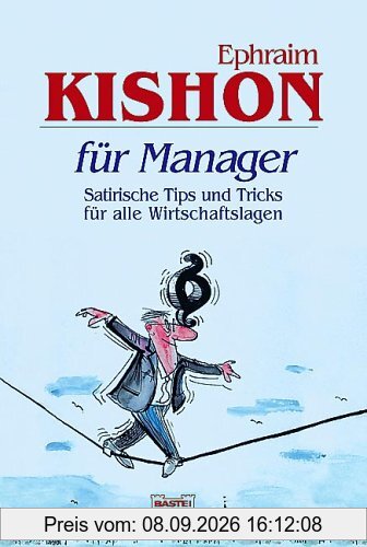 Kishon für Manager. Satirische Tips und Tricks für alle Wirtschaftslagen.