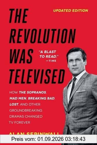 The Revolution Was Televised: The Cops, Crooks, Slingers, and Slayers Who Changed TV Drama Forever