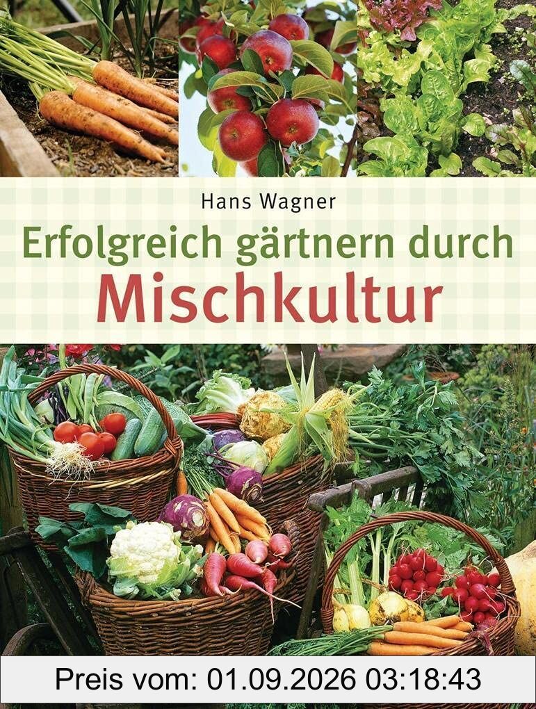 Erfolgreich gärtnern durch Mischkultur