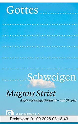 Gottes Schweigen. Auferweckungssehnsucht - und Skepsis
