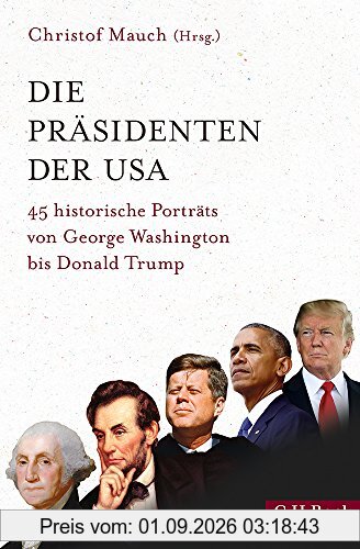 Die Präsidenten der USA: 45 historische Porträts von George Washington bis Donald Trump
