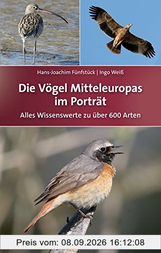 Die Vögel Mitteleuropas im Porträt: Alles Wissenswerte zu über 600 Arten