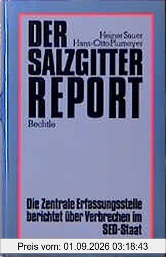 Der Salzgitter-Report: Die zentrale Erfassungsstelle berichtet über Verbrechen im SED-Staat