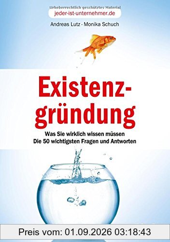 Existenzgründung: Was Sie wirklich wissen müssen. Die 50 wichtigsten Fragen und Antworten