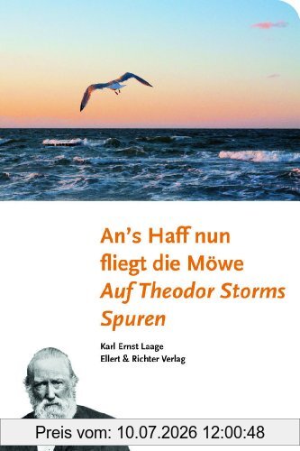 Laage, Karl Ernst An's Haff Nun Fliegt Die Möwe. Auf Theodor Storms Spuren