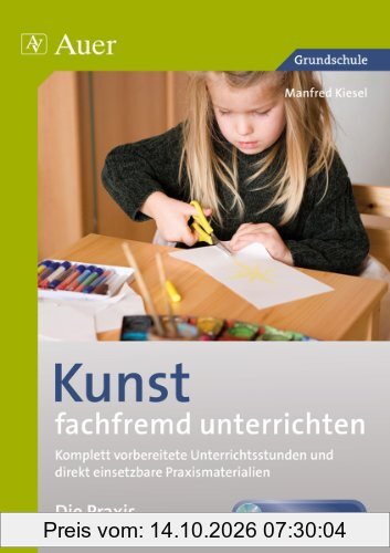 Kunst fachfremd unterrichten, die Praxis 1-2: Komplett vorbereitete Unterrichtsstunden und direkt einsetzbare Praxismaterialien (1. und 2. …