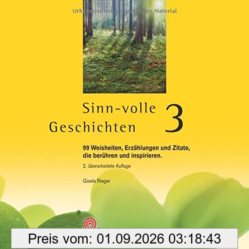 Sinn-volle Geschichten 3: 99 Weisheiten, Erzählungen und Zitate, die berühren und inspirieren. (Gelbe Reihe: Praktische Erlebnispädagogik)