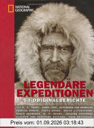 Legendäre Expeditionen: 50 Originalberichte