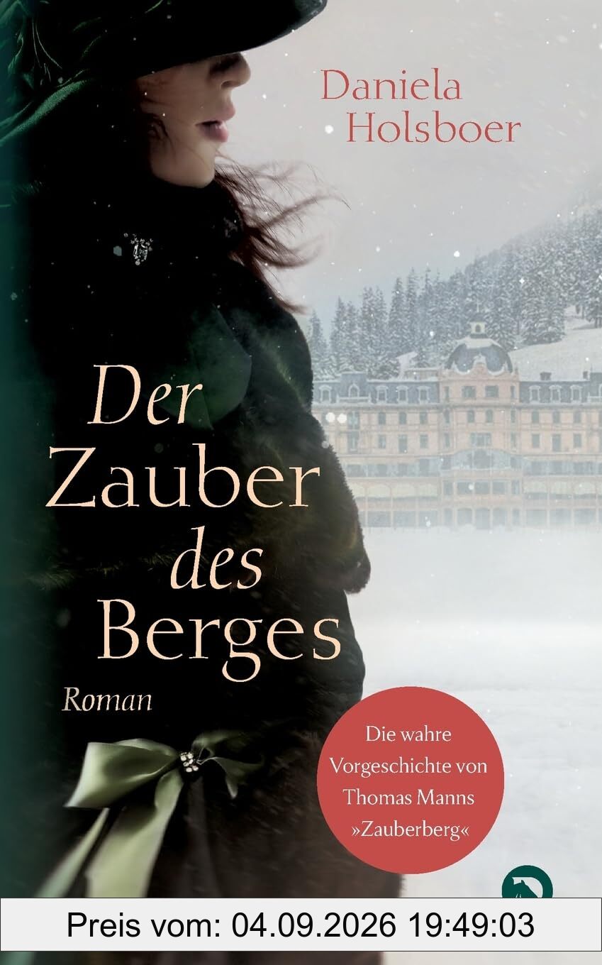 Der Zauber des Berges: Die wahre Vorgeschichte von Thomas Manns Zauberberg