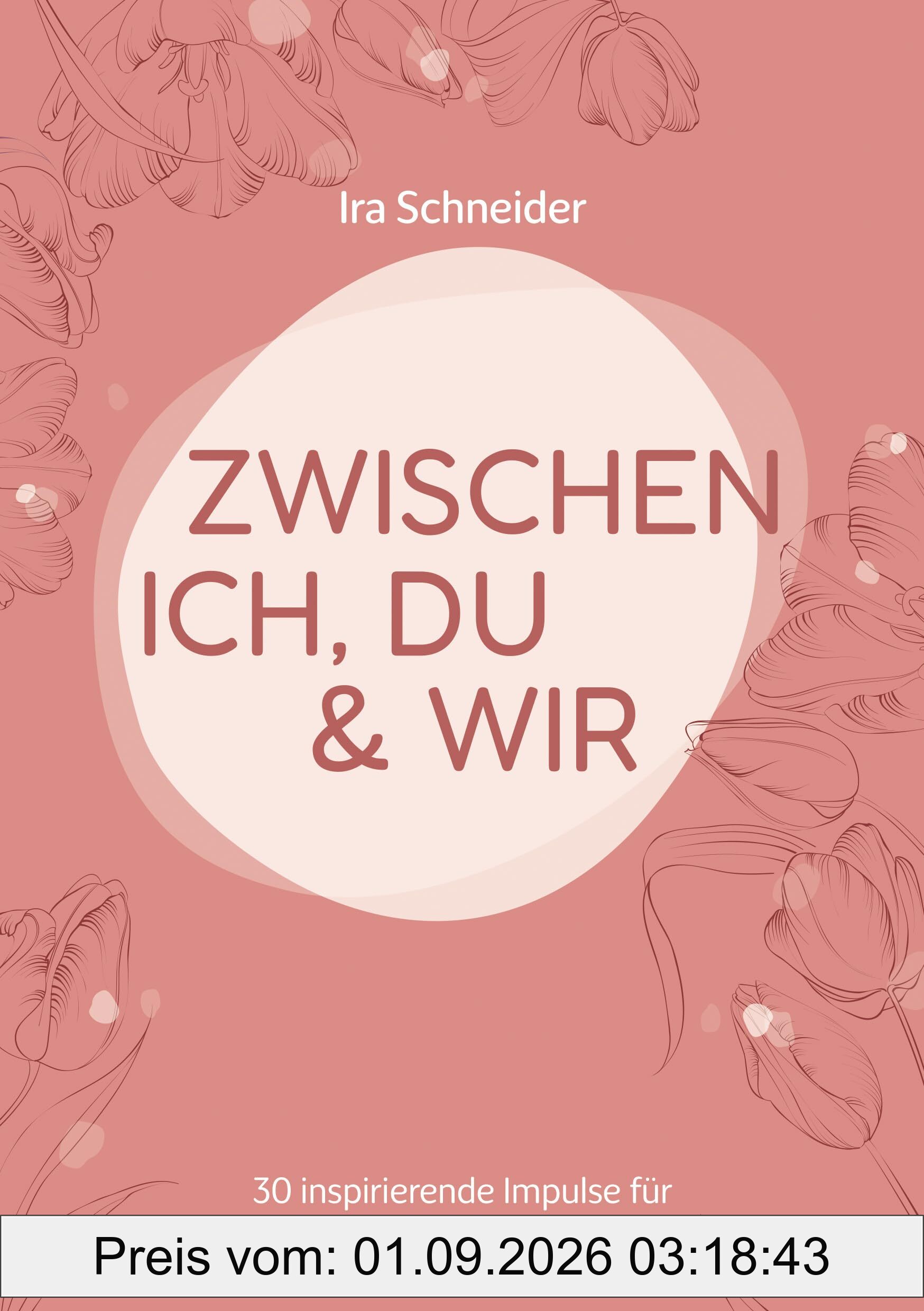 Zwischen ich, du & wir: 30 inspirierende Impulse für dich und deine Beziehung