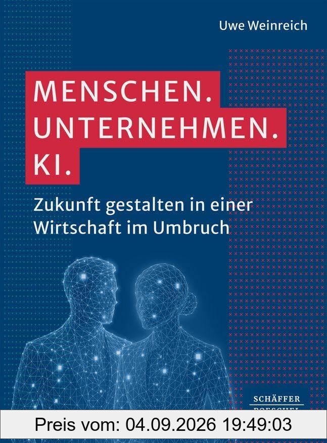 Menschen. Unternehmen. KI.: Zukunft gestalten in einer Wirtschaft im Umbruch