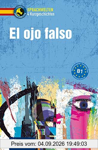 El ojo falso: Spanisch B1 (Compact Sprachwelten)